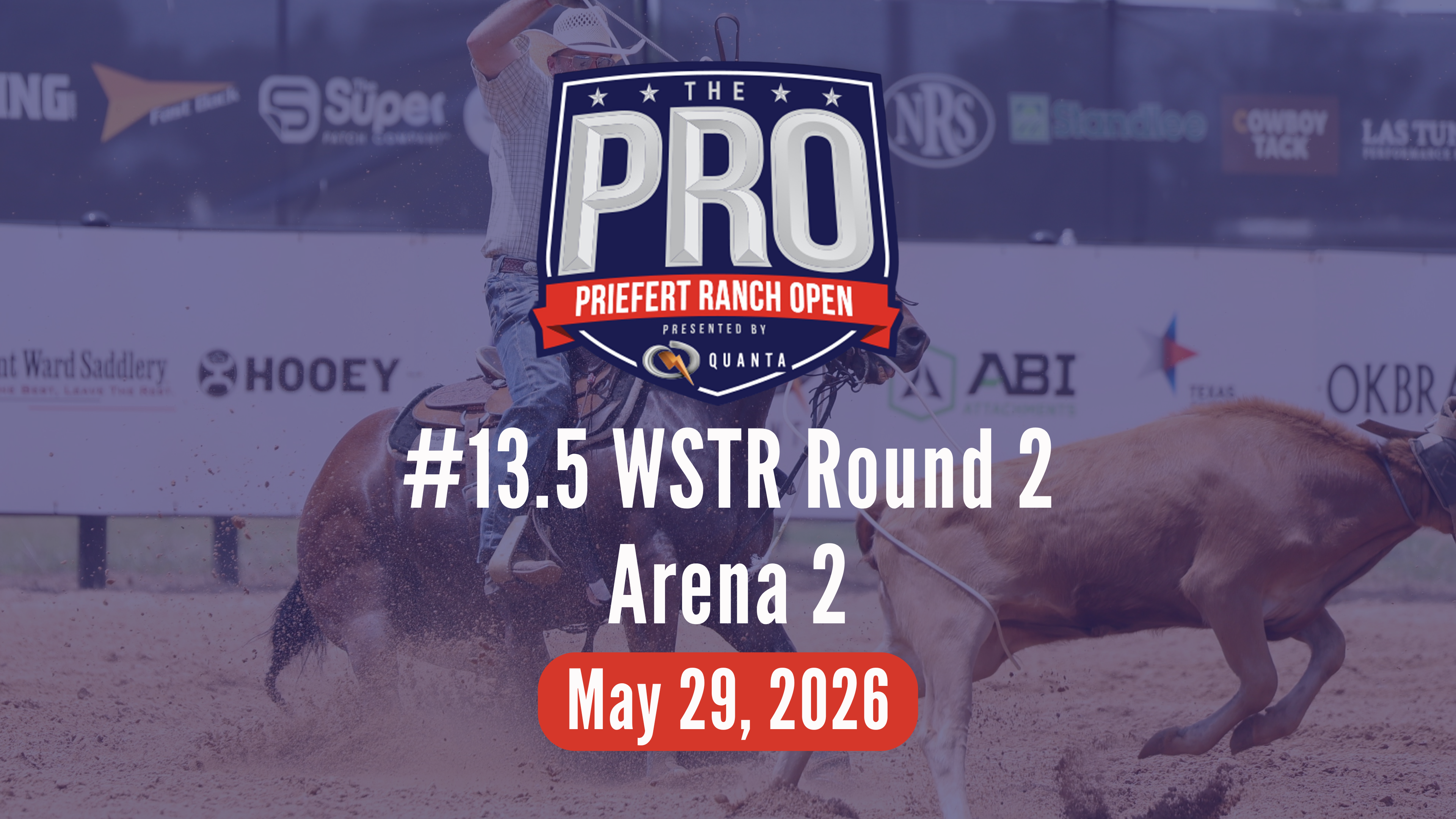 #13.5 WSTR Round 2 | Pro Priefert Ranch Roping | Arena 2 | 5/29/26