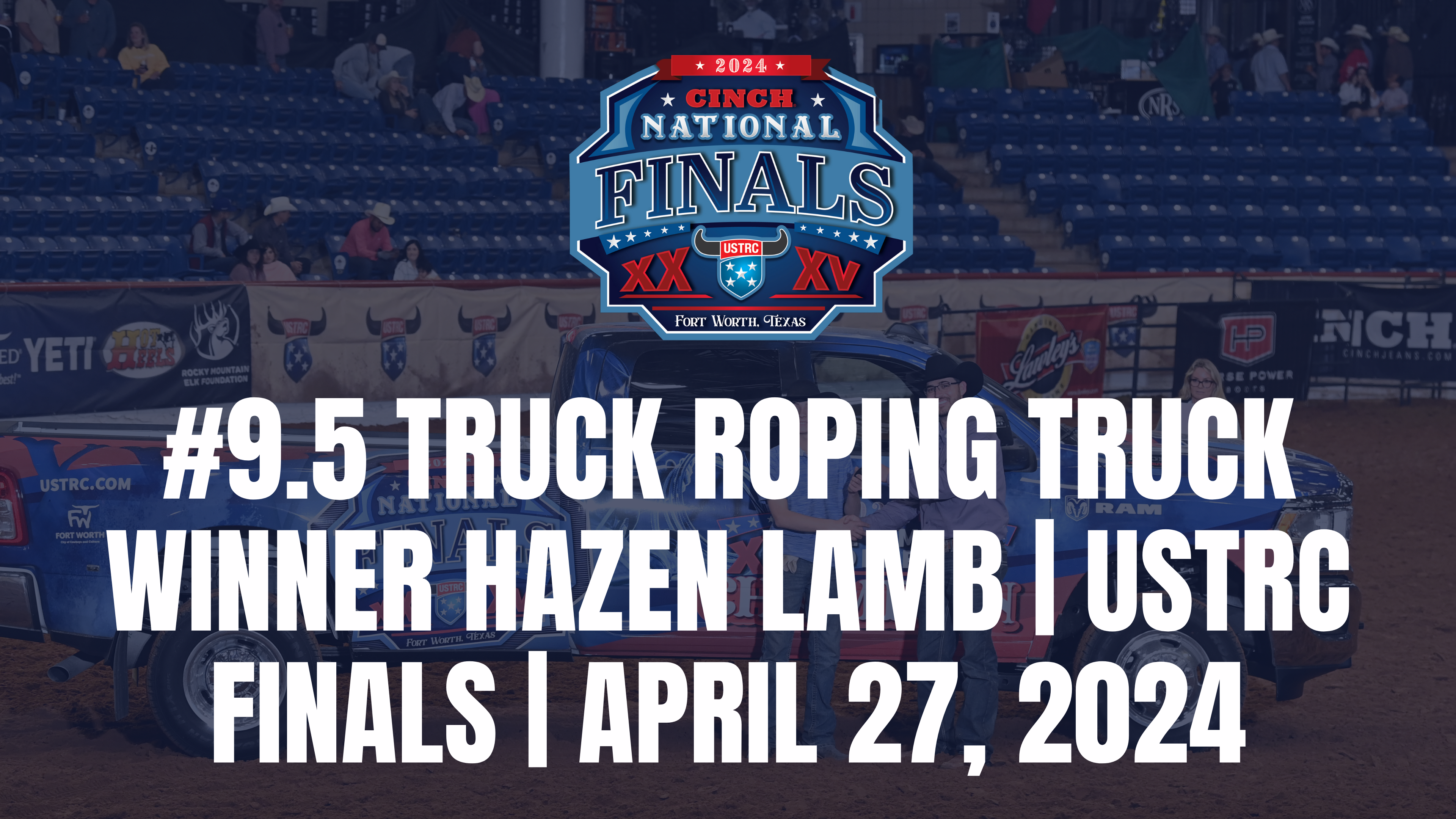 #9.5 Truck Roping Truck Winner Hazen Lamb | USTRC Finals | April 27, 2024