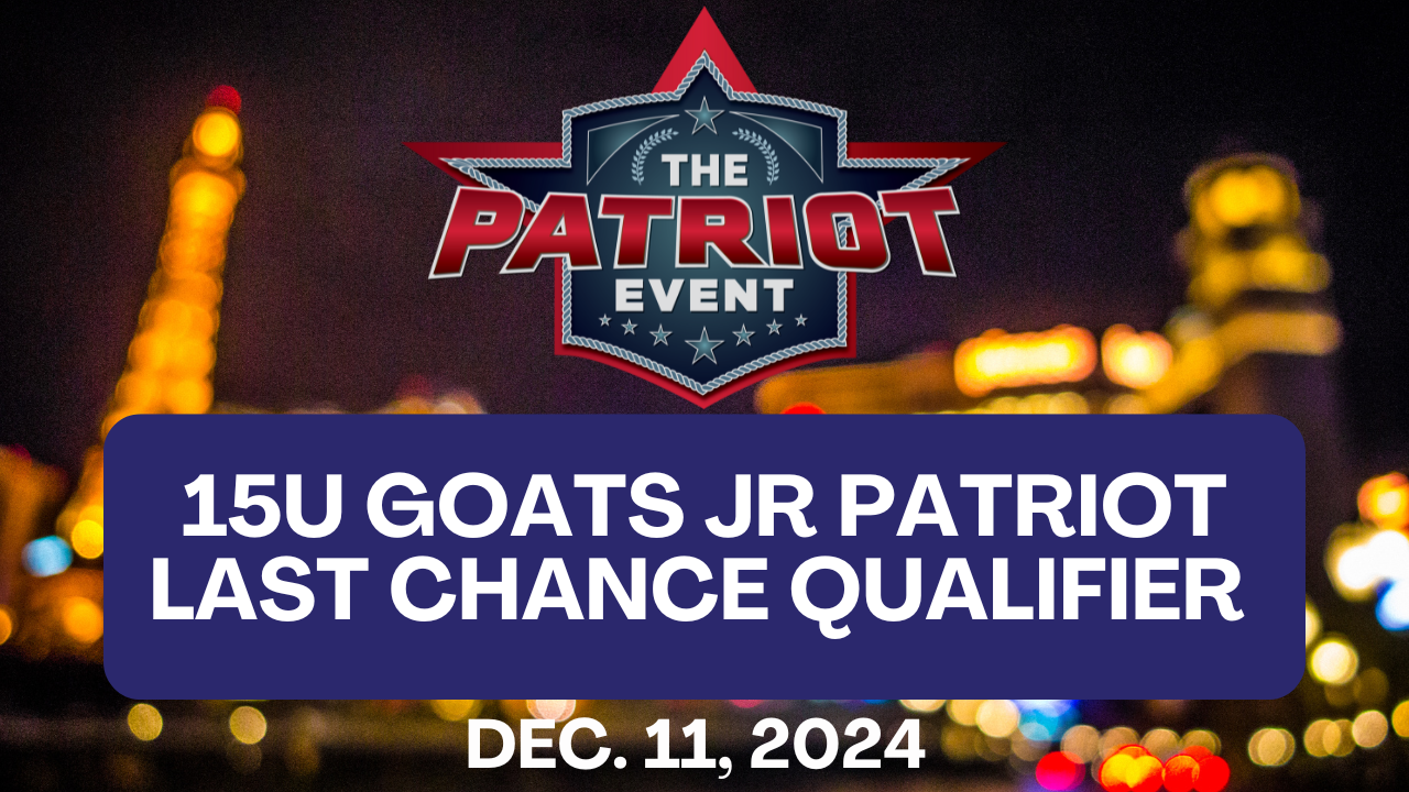 15U Goats Jr Patriot Last Chance Qualifier | Patriot Event Las Vegas | 12/11/24