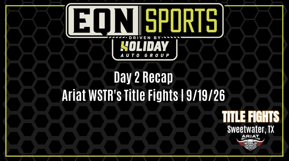 EQN Sports Day 2 Recap | Ariat WSTR's Title Fights Sweetwater | 9/19/26