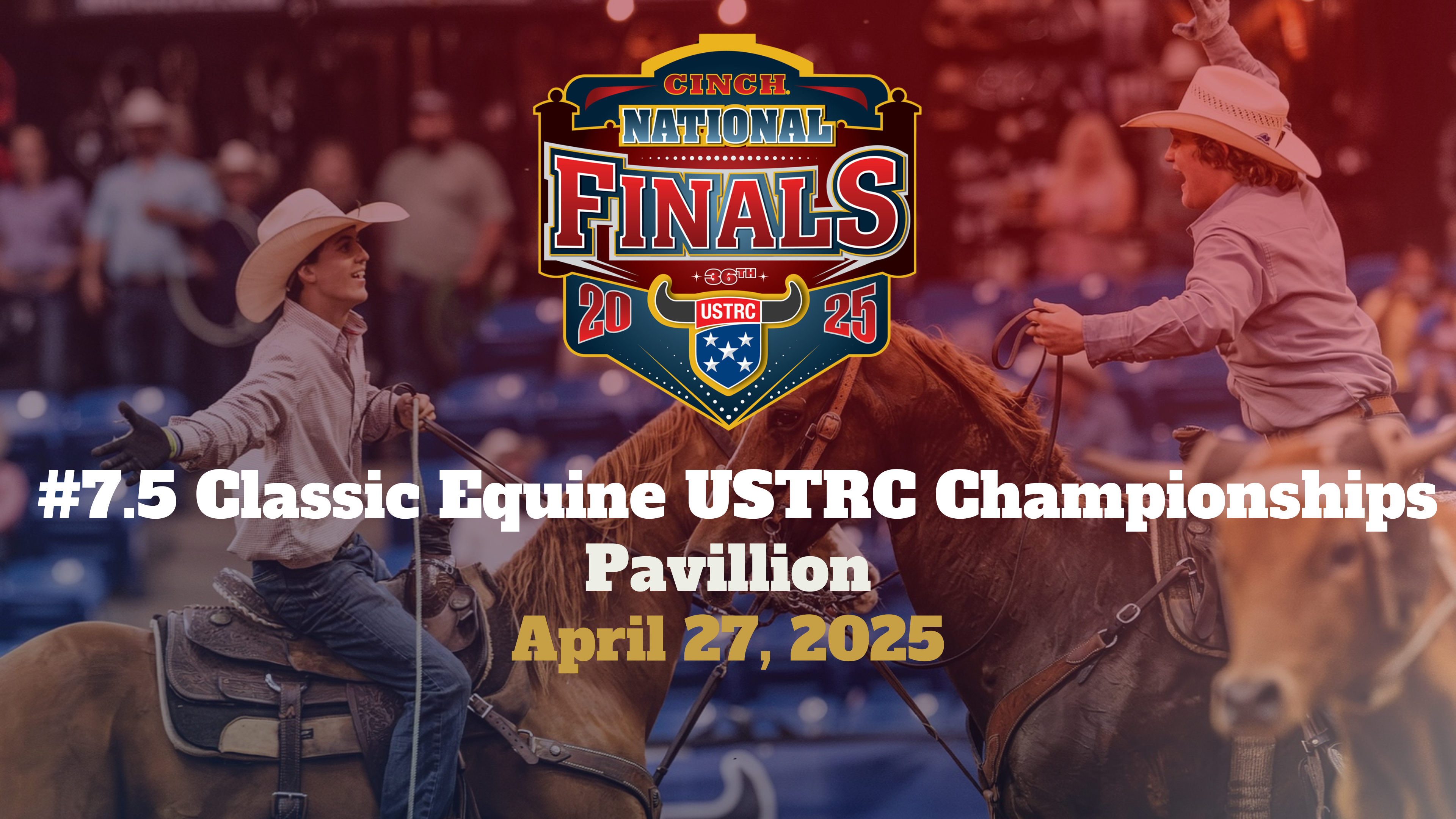 #7.5 Classic Equine USTRC Championships | USTRC Cinch NFTR | Pavilion | 4/27/25