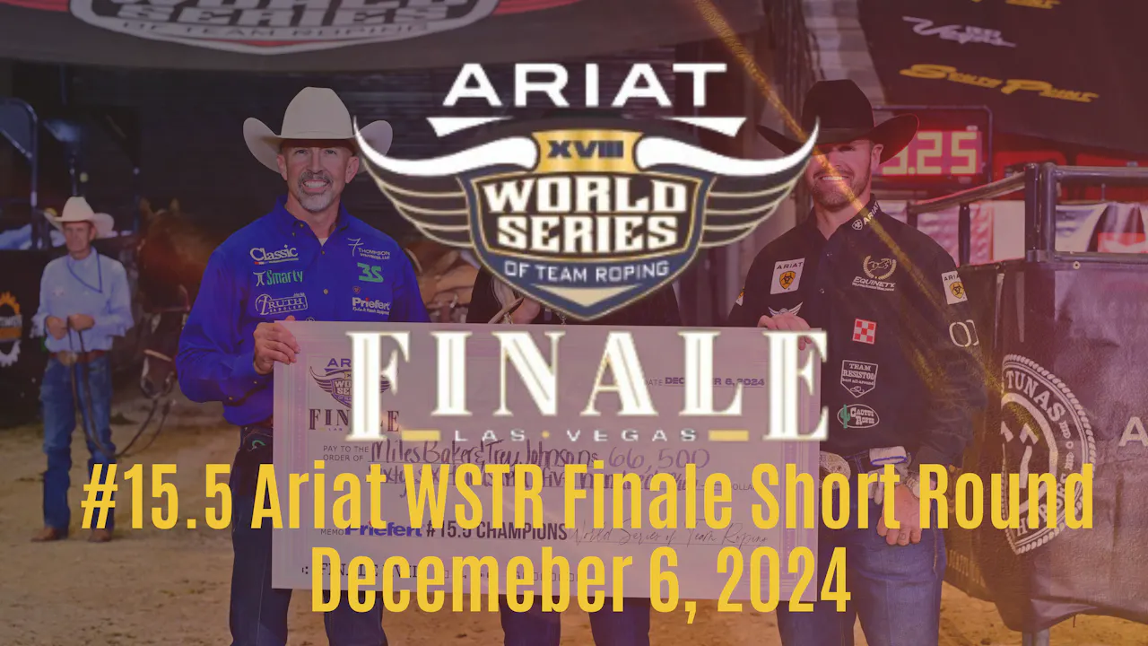 Priefert #15.5 Ariat WSTR Finale Short Round | Decemeber 6, 2024 ...