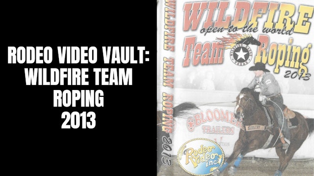 2013 Wildfire Open to the World Team Roping