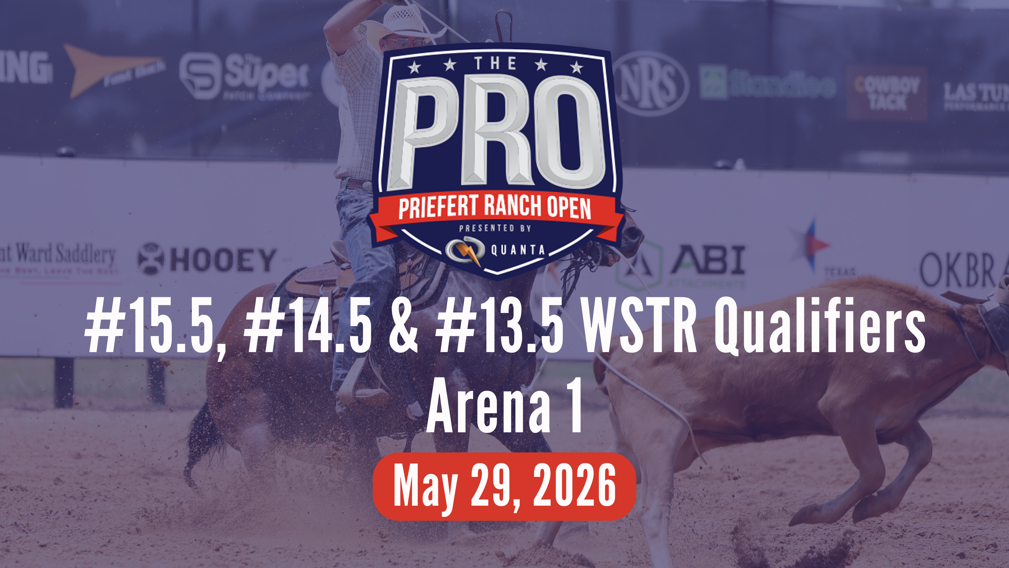 15.5, 14.5 & 13.5 WSTR | Pro Priefert Ranch Roping | Arena 1 | 5/29/26