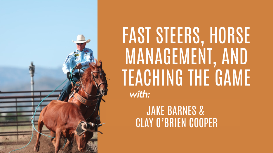 Jake & Clay: Fast Steers, Horse Management, and Teaching the Game