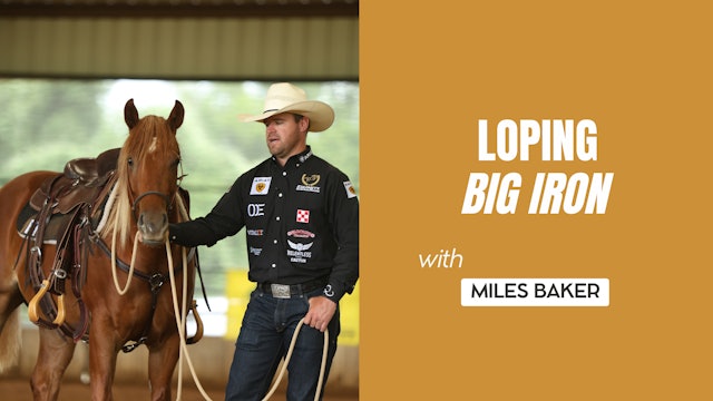 Loping Big Iron with Miles Baker
