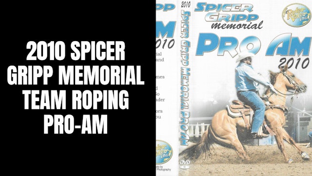 2010 Spicer Gripp Memorial | Team Roping Pro-Am