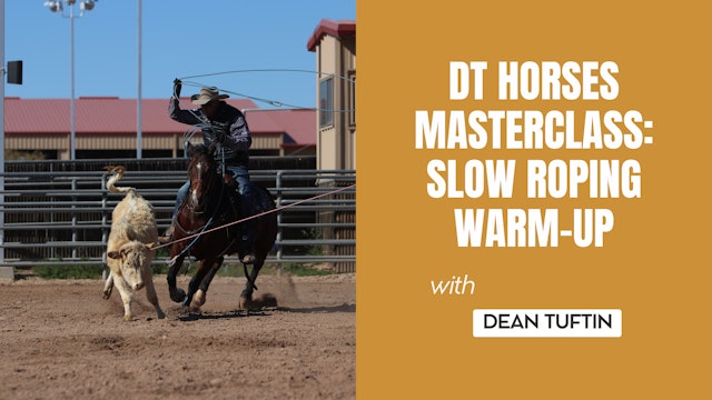 DT Horses Masterclass: Slow Roping Warm-Up