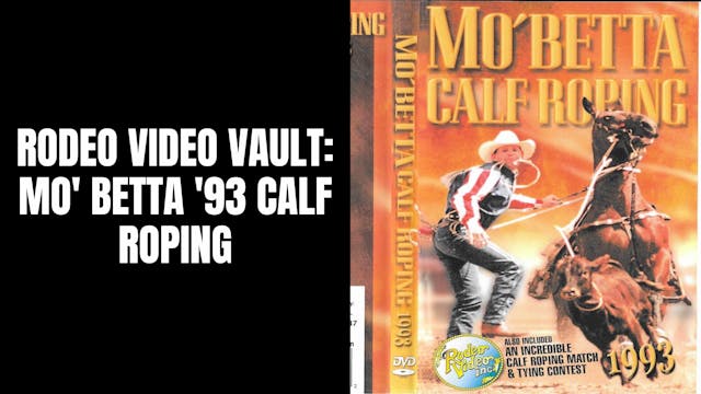 Mo' Betta '93 Calf Roping