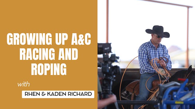 Growing Up A&C Racing and Roping