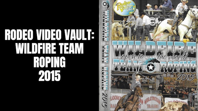 2015 The Wildfire Open to the World Team Roping