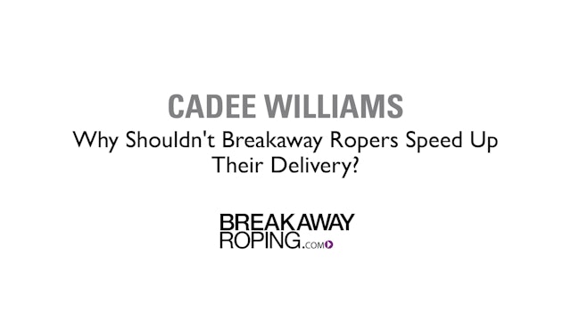 Why shouldn't Breakaway Ropers Speed Up Their Delivery?