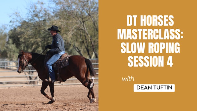 DT Horses Masterclass: Slow Roping Session 4