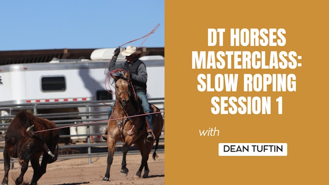 DT Horses Masterclass: Slow Roping Session 1