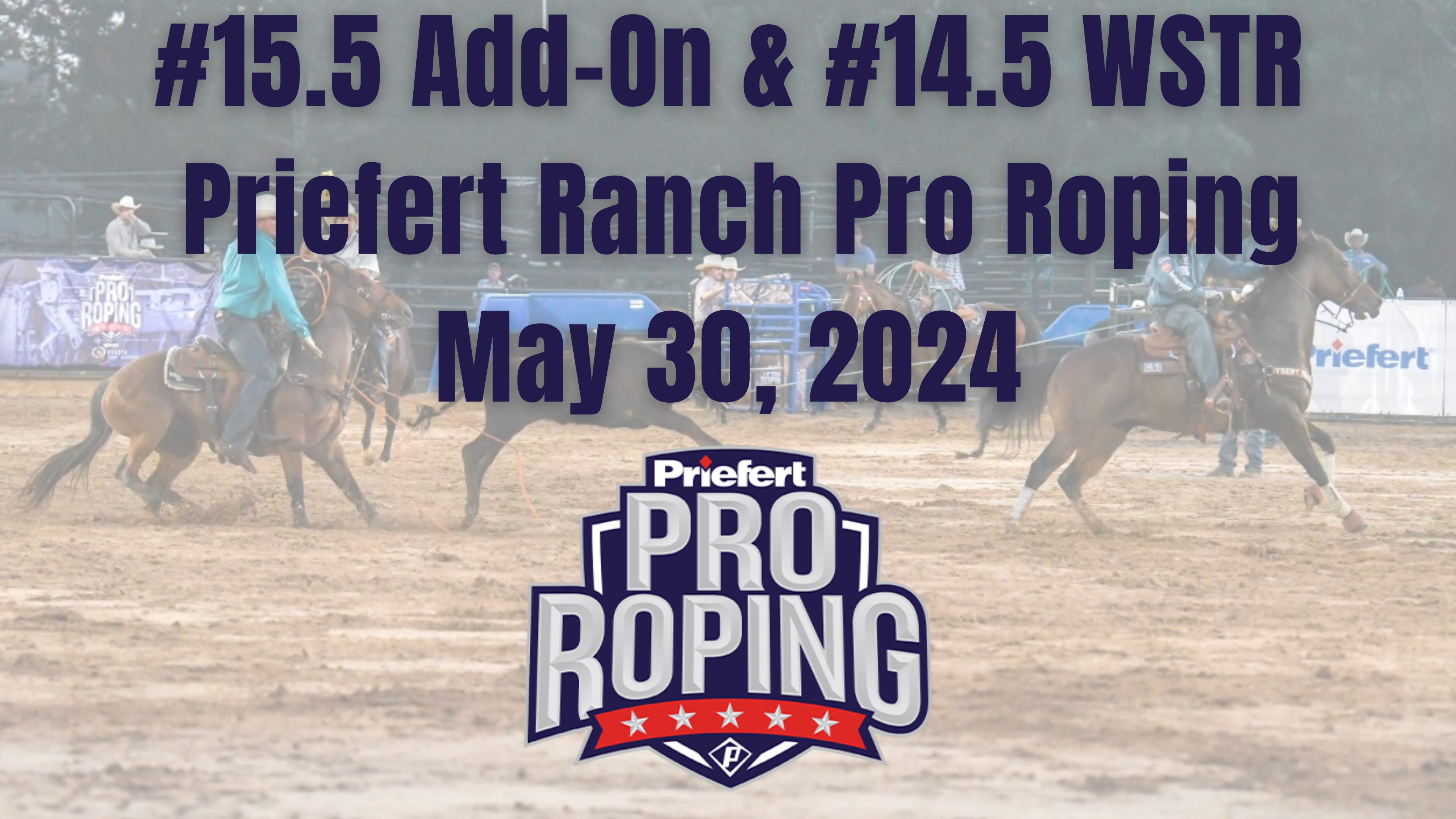 #15.5 Add-On & #14.5 WSTR | Priefert Ranch Pro Roping | May 30, 2024