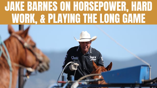 Jake Barnes on Horsepower, Hard Work,...
