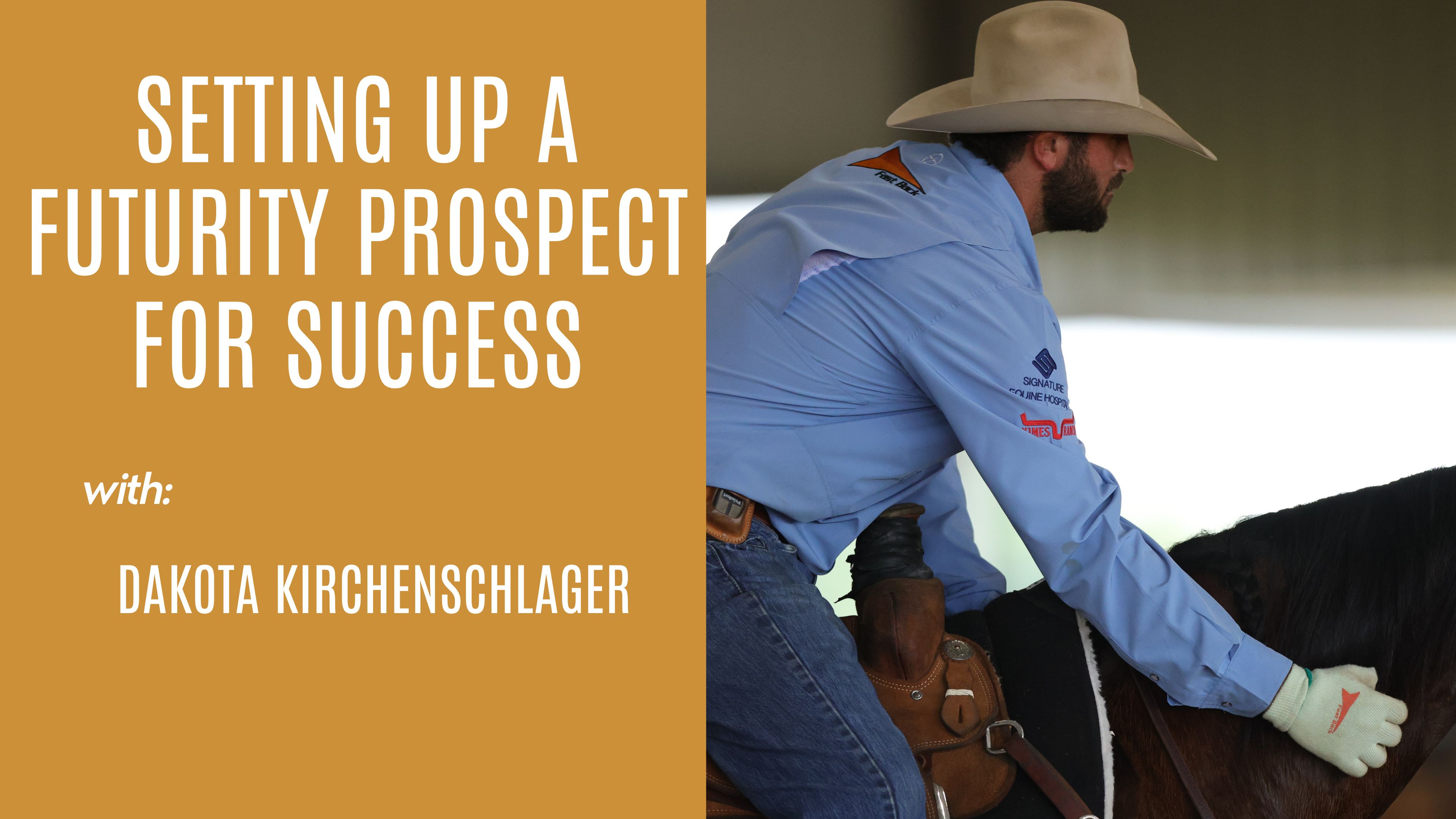 Dakota Kirchenschlager: Setting Up a Futurity Prospect for Success