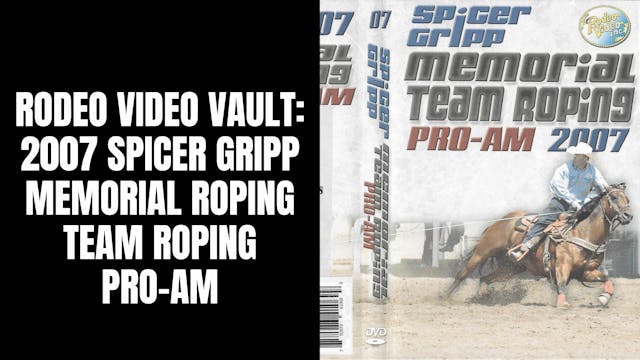 2007 Spicer Gripp Memorial Roping | T...