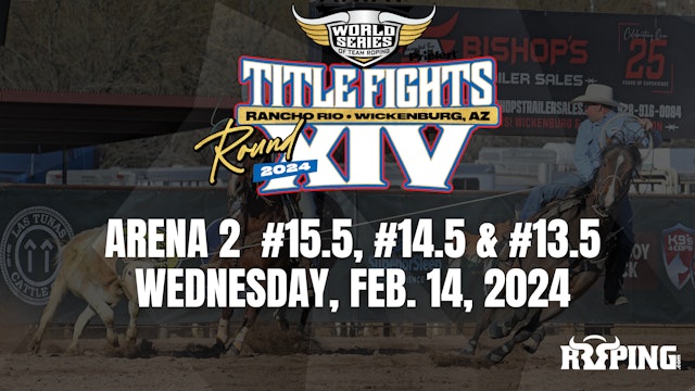 Arena 2 | #15.5, #14.5, #13.5 | WSTR Title Fights | Wednesday, Feb. 14, 2024