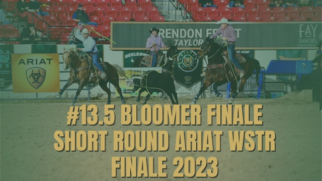 #13.5 Bloomer Finale Short Round | Ariat WSTR Finale 2023