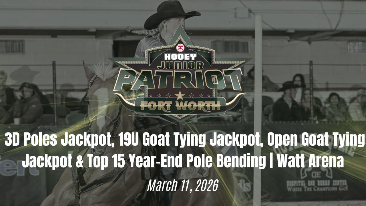 3D Poles, 19U & Open Goat Tying & Top 15 Poles | The Patriot Event | 3/11/26