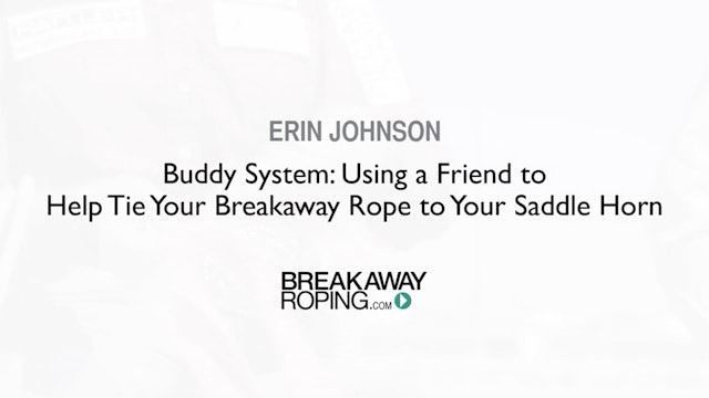 Buddy System: Using a Friend to Help Tie Your Breakaway Rope to Your Saddle Horn
