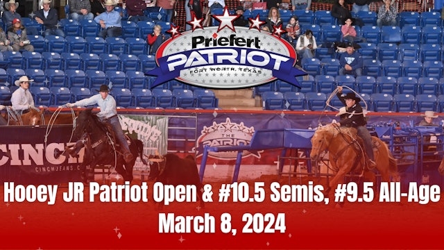 Hooey JR Patriot Open & #10.5 Semis, #9.5 All-Age | The Patriot | March 8, 2024