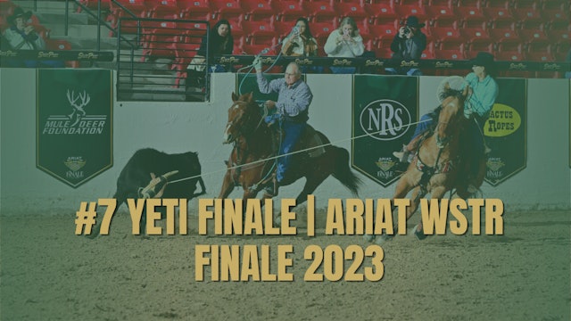 #7 Yeti Finale Short Round | Ariat WSTR Finale 2023