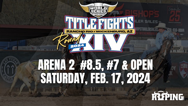 Arena 2 | #8.5, #7, Open | WSTR Title Fights | Saturday, Feb. 17, 2024