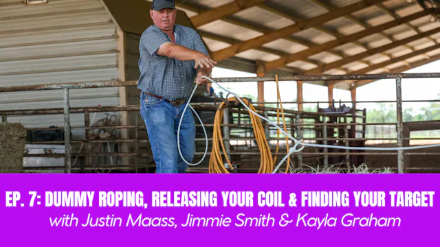 Ep. 7: Dummy Roping, Releasing Your C...