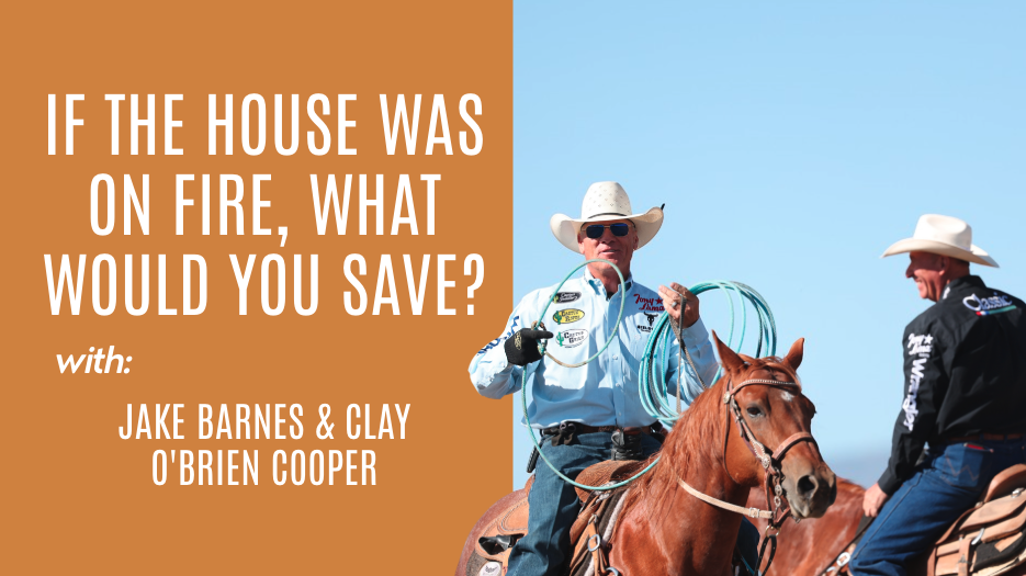 Jake Barnes & Clay O'Brien Cooper: If the House Was on Fire What Would You Save?