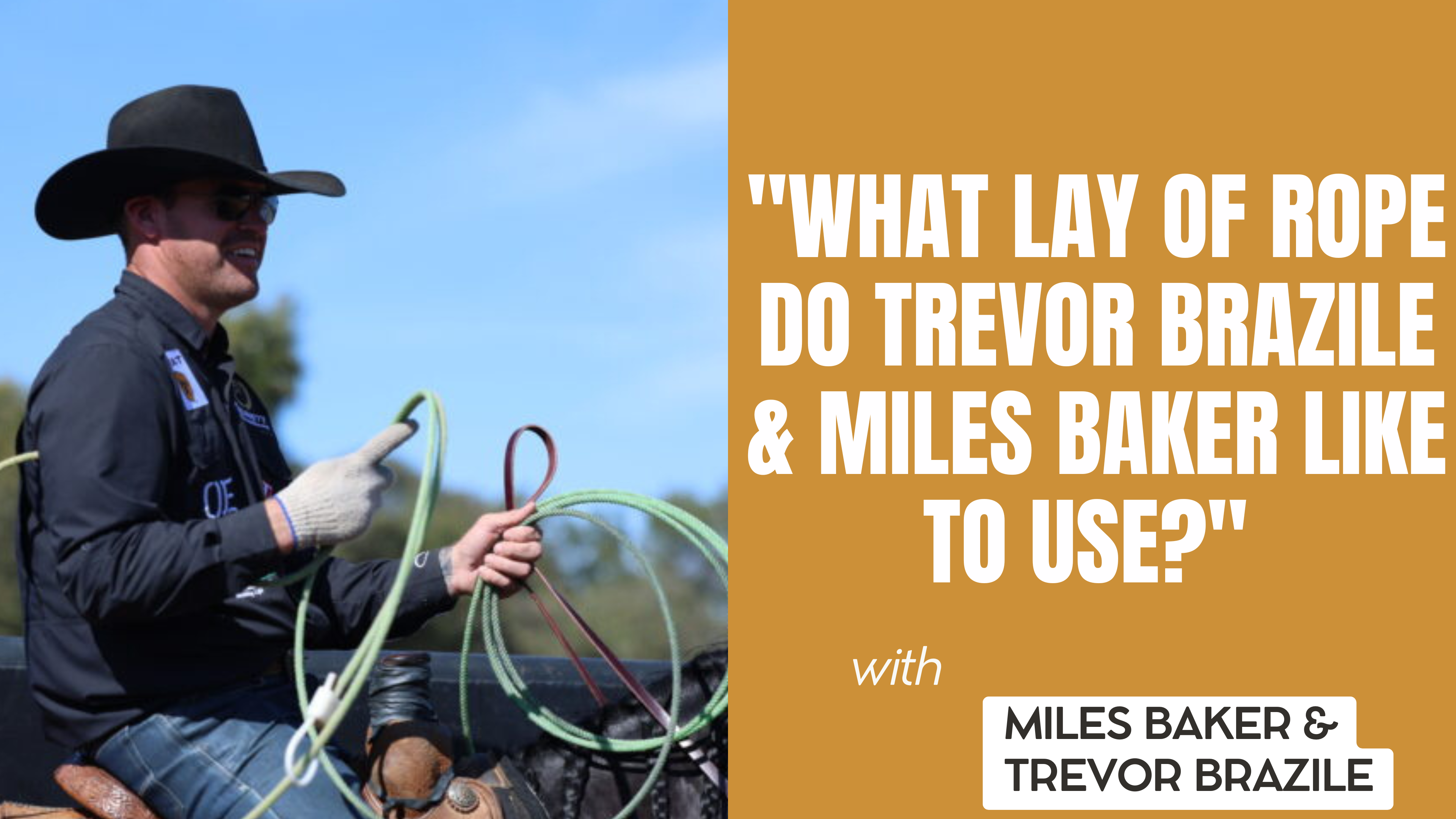 "What Lay of Rope Do Trevor Brazile & Miles Baker Like to Use?"