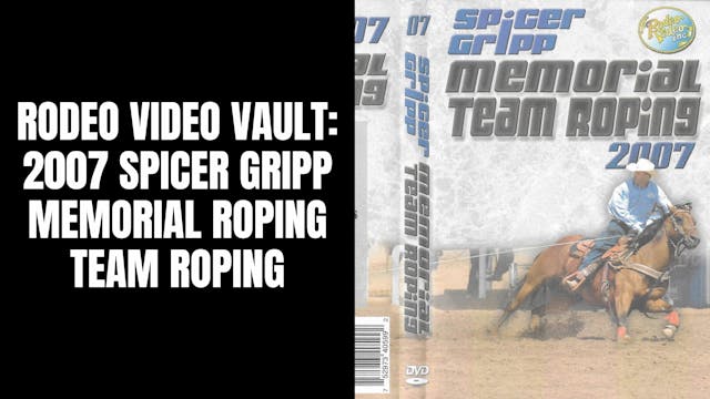 2007 Spicer Gripp Memorial | Team Roping