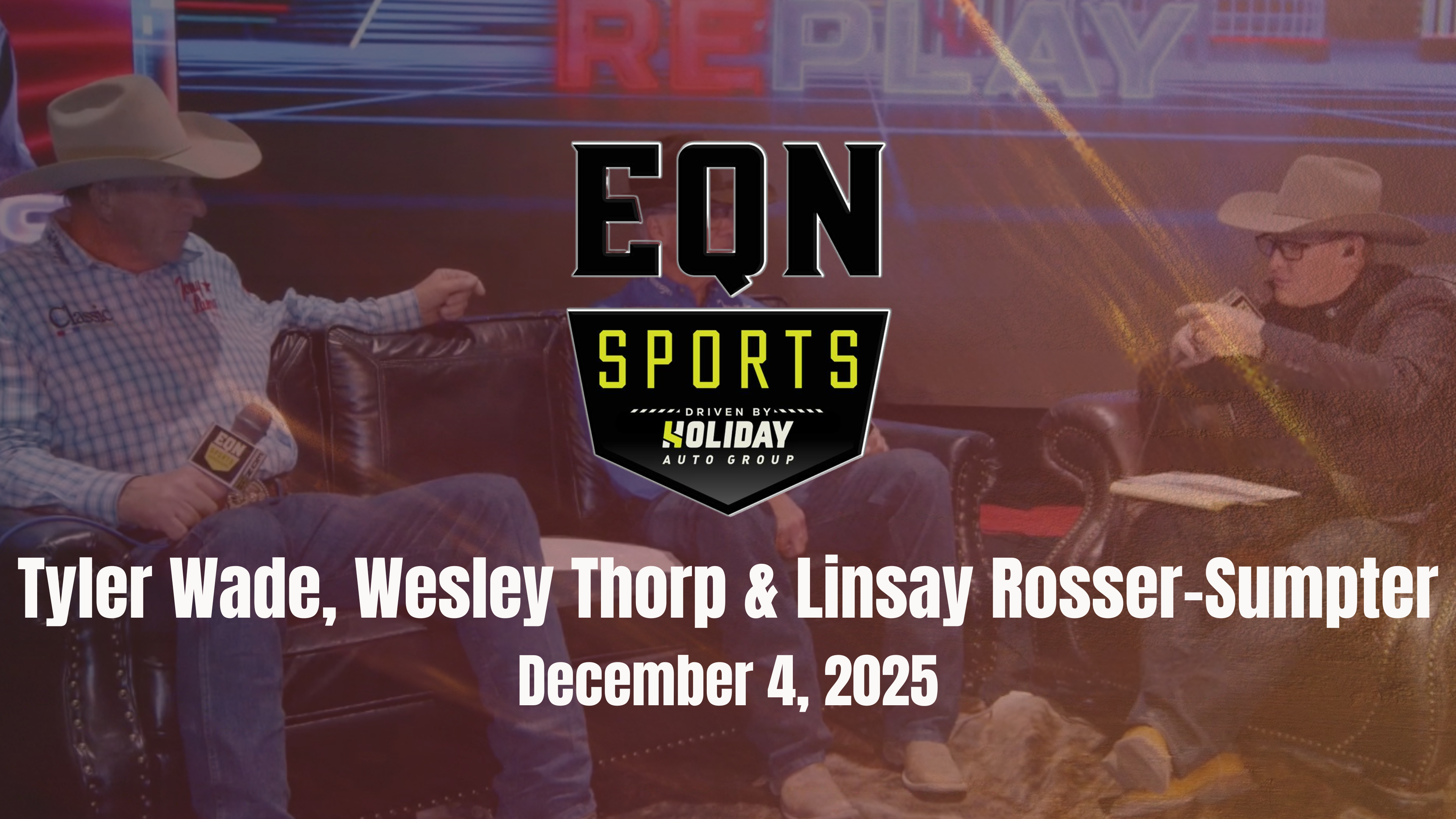 Tyler Wade, Wesley Thorp & Linsay Rosser-Sumpter | EQN Sports Replay | 12/4/25
