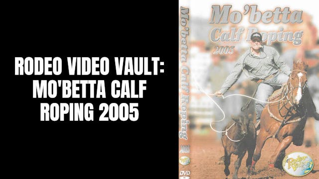 Mo'Betta Calf Roping 2005