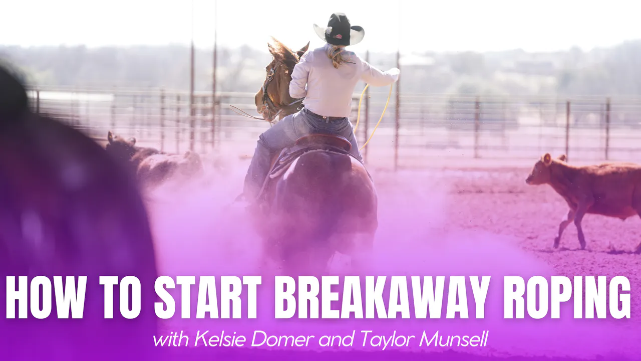 Discussion: How to Start Breakaway Roping with Kelsie Domer and Taylor ...