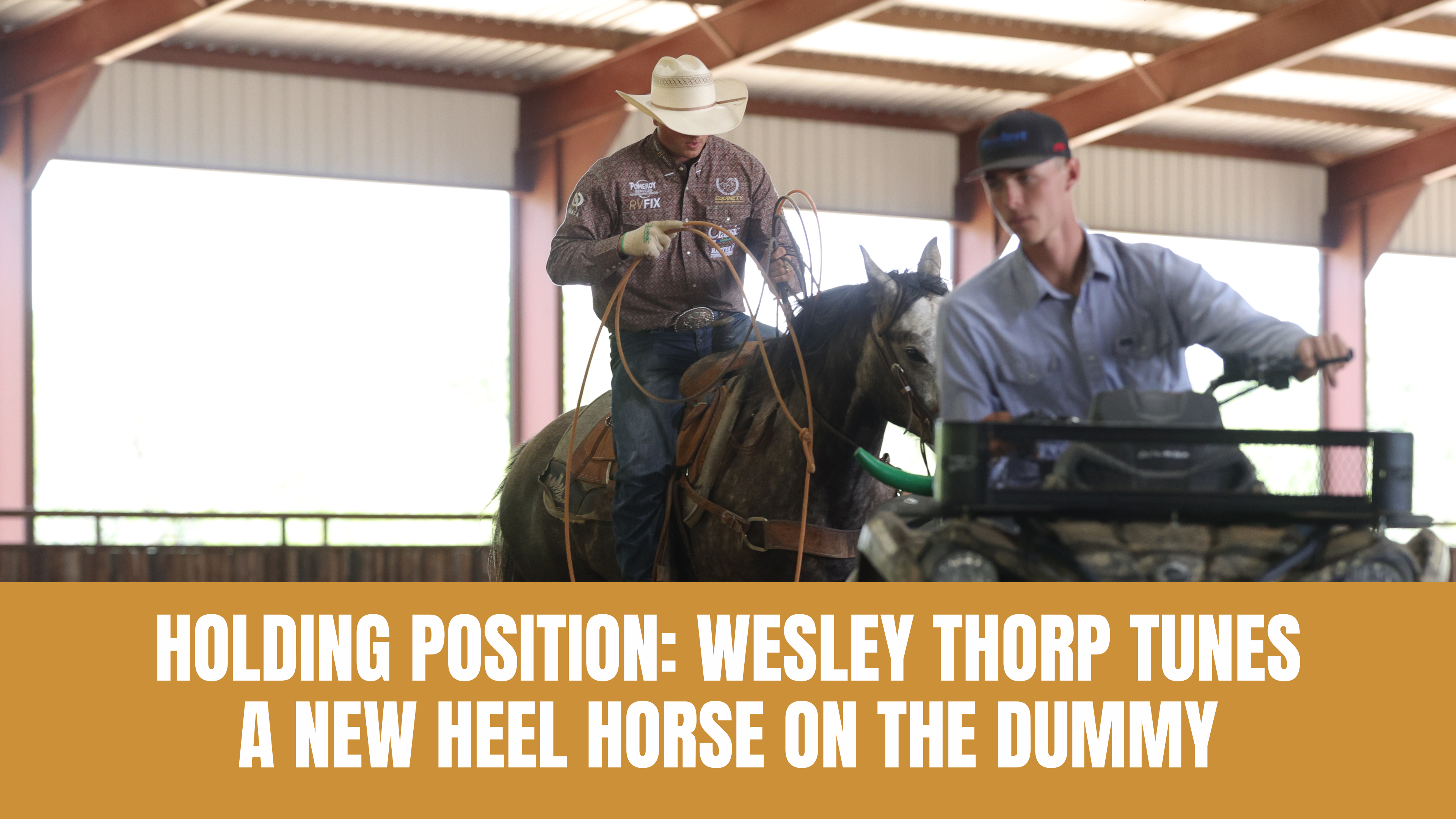 Holding Position: Wesley Thorp Tunes a New Heel Horse on the Dummy