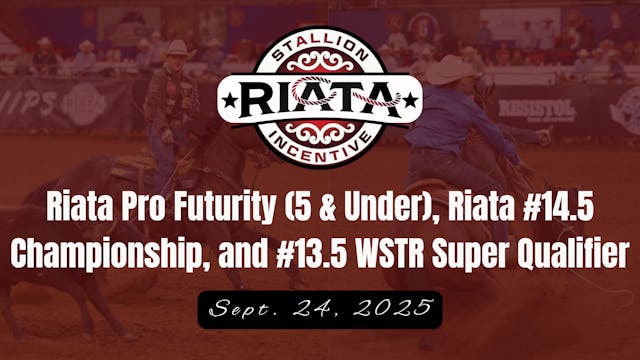 Pro Futurity, #14.5, & #13.5 WSTR Qua...