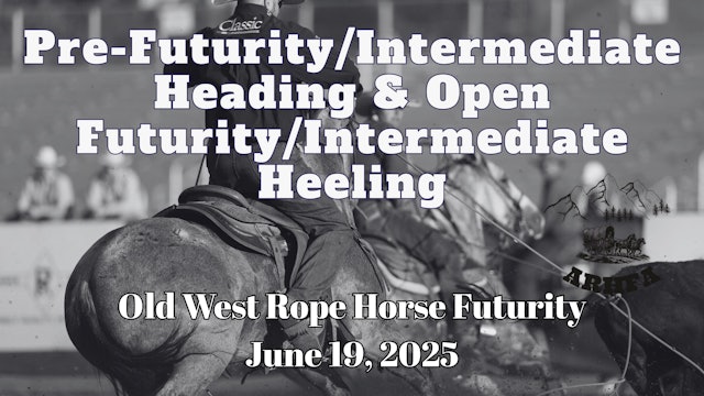 Pre-Futurity/Intermediate Heading, Open Futurity/Intermediate Heeling | 6/19/25