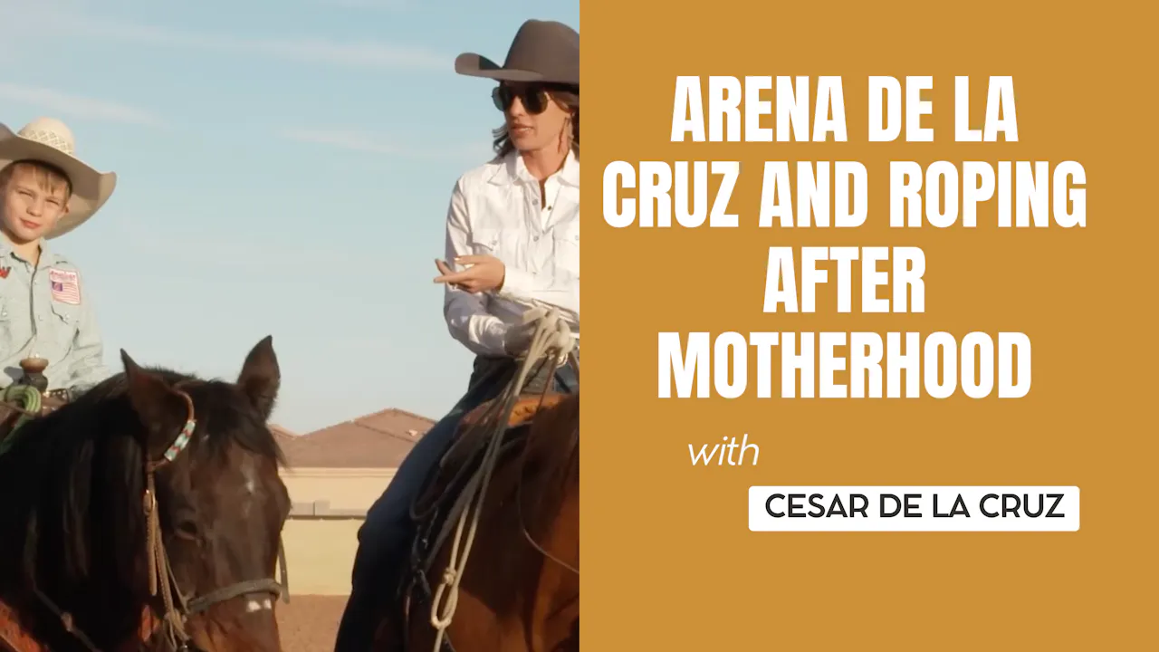 Arena de la Cruz and Roping After Motherhood - Roping․com