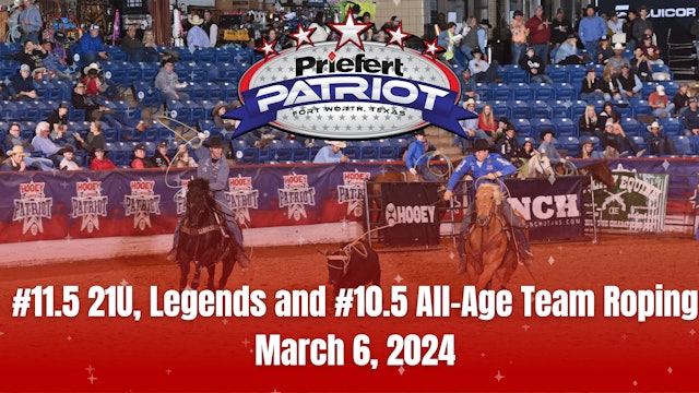 #11.5 21U, Legends and #10.5 All-Age Team Roping | The Patriot | March 6, 2024