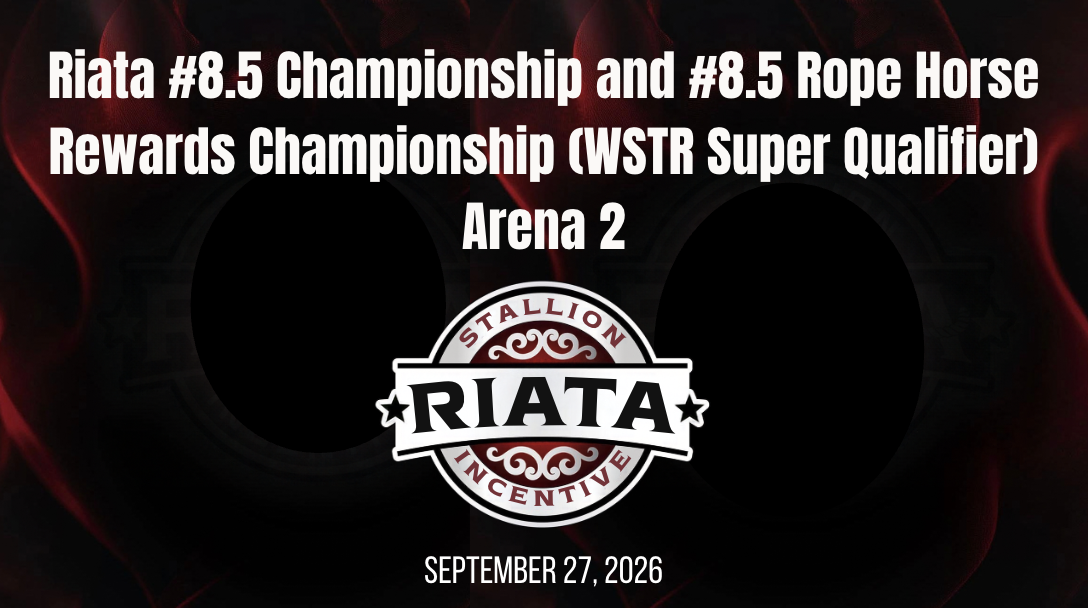 #8.5 Champ. & #8.5 RHR Champ. | Riata Championships | Arena 2 | 9/27/26