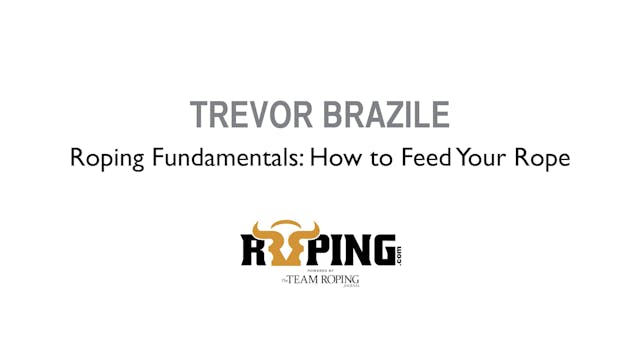 Roping Fundamentals: How to Feed Your...