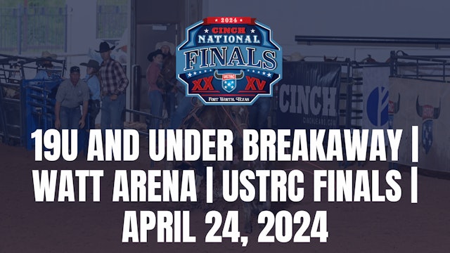 19U and Under Breakaway | Watt Arena | USTRC Finals | April 24, 2024 