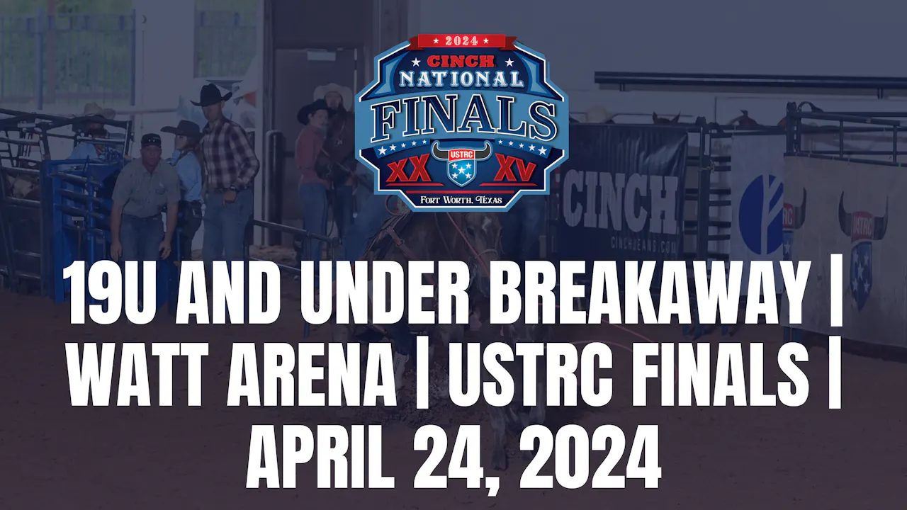 19U and Under Breakaway | Watt Arena | USTRC Finals | April 24, 2024 ...