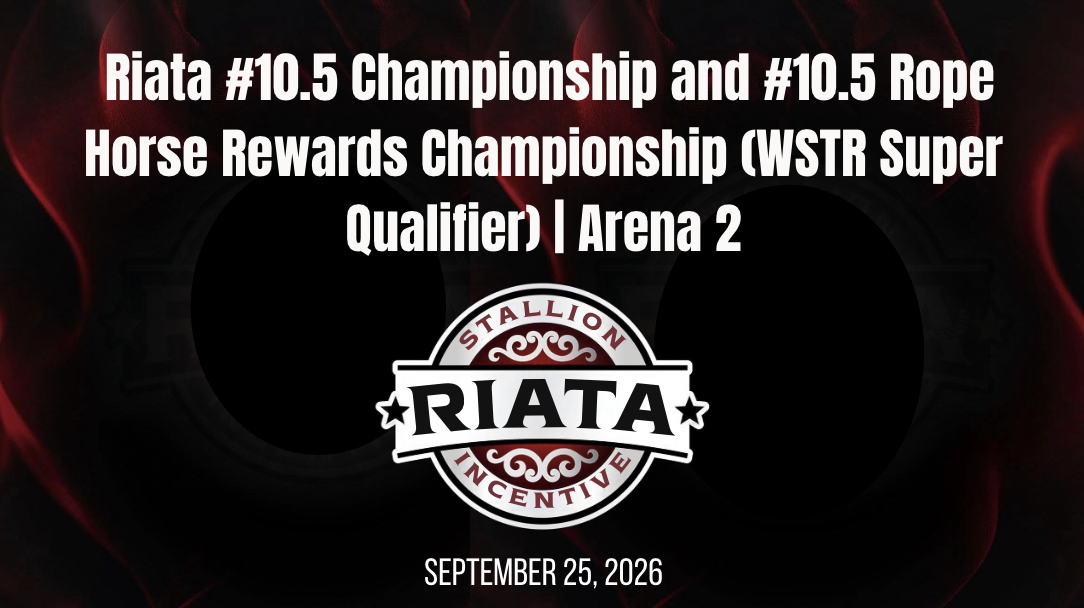 #10.5 Champ. & #10.5 RHR Champ. | Riata Championships | Arena 2 | 9/25/26