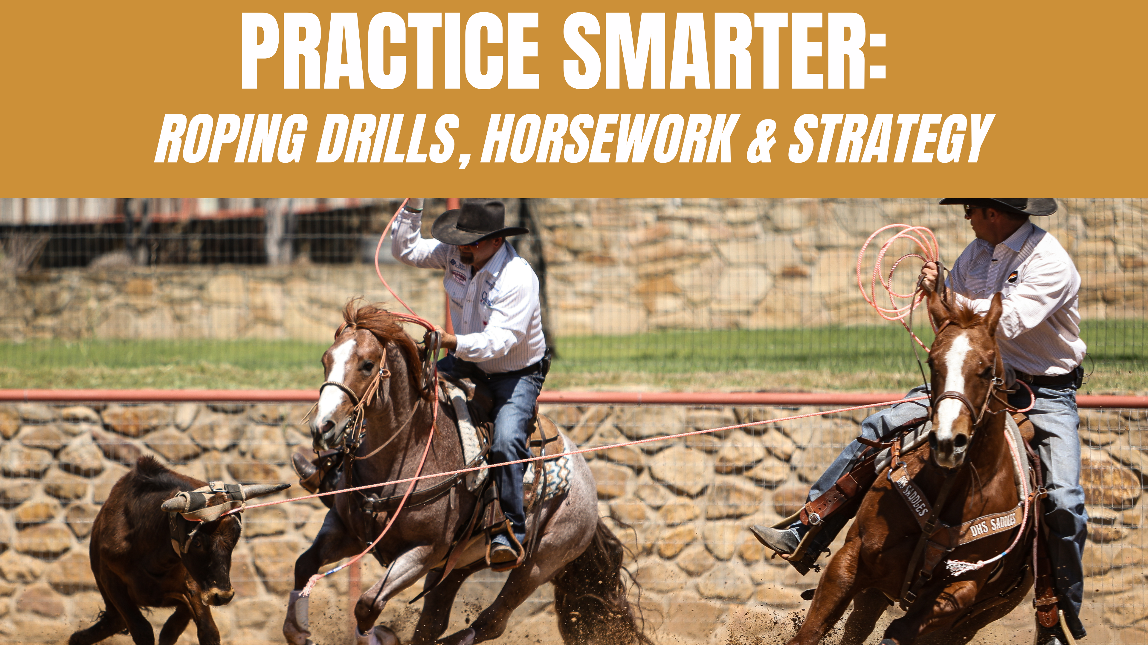 Practice Smarter: Roping Drills, Horsework & Strategy