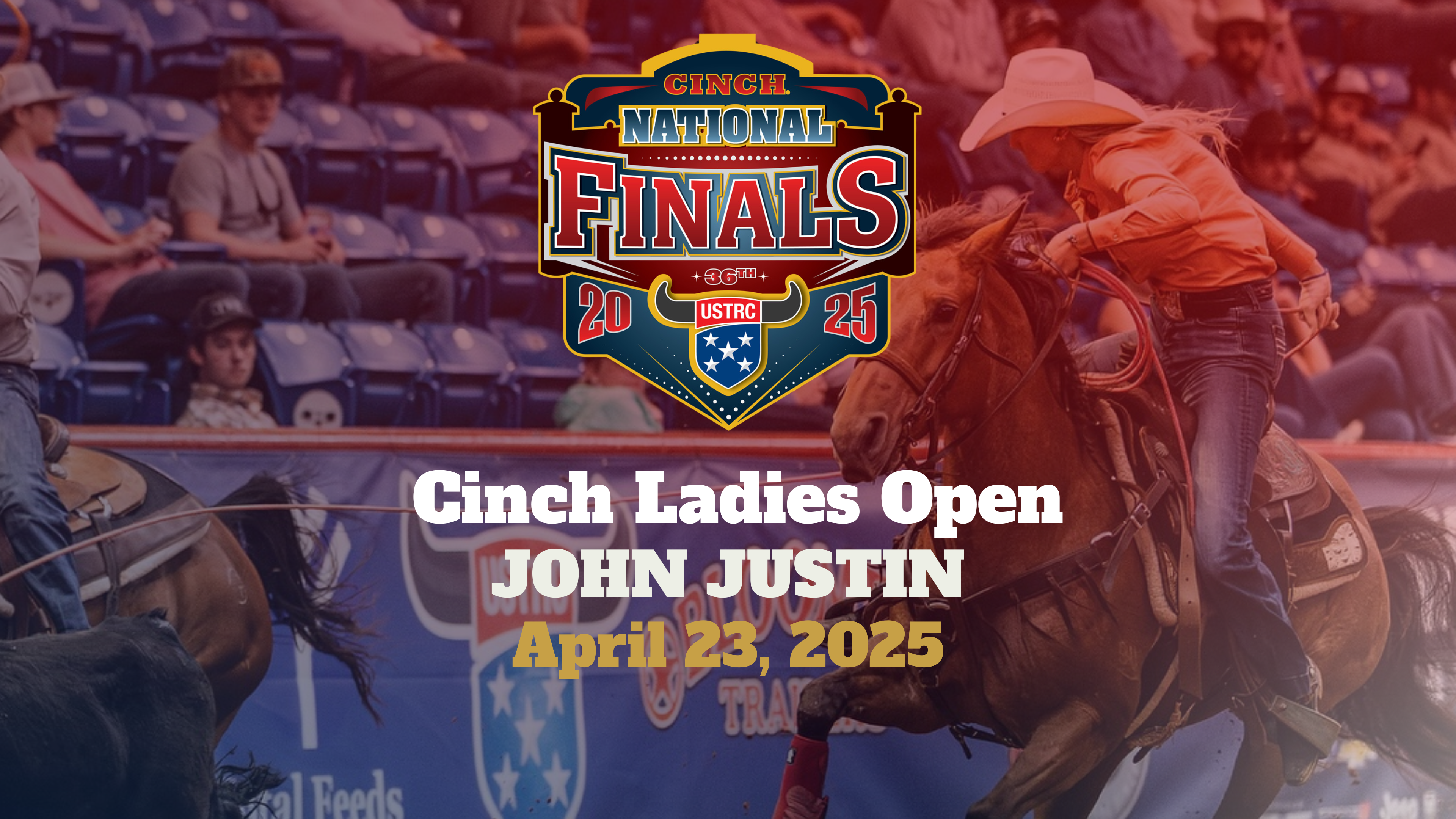 Cinch Ladies Open | USTRC Cinch National Finals | John Justin | 4/23/25