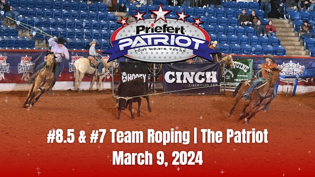 #8.5 & #7 Team Roping | The Patriot | March 9, 2024