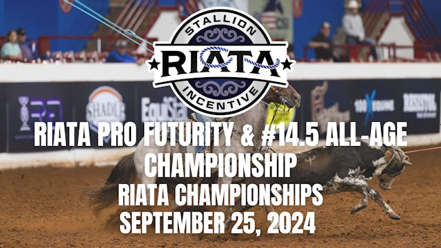 Riata Pro Futurity & #14.5 All-Age Ch...